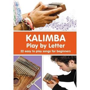 KALIMBA. Play by Letter: 22 easy to play songs for beginners -- Helen Winter